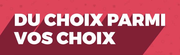 Du choix parmi vos choix