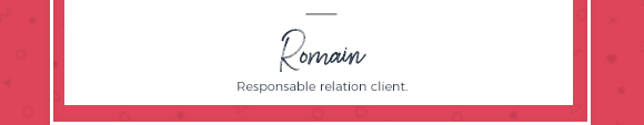 Romain, Responsable relation client